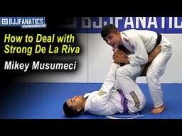How to Deal with Strong De La Riva by Mikey Musumeci