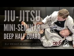 Jiu-Jitsu Mini-Seminar on Deep Half Guard Techniques