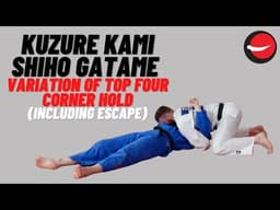 Kuzure Kami Shiho Gatame || Variation of Top Four Corner Hold (With Escape) 2.0